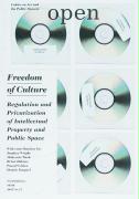 Open 12: Freedom of Culture: Regulation and Privatization of Intellectual Property and Public Space