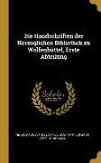 Die Handschriften Der Herzoglichen Bibliothek Zu Wolfenbüttel, Erste Abteilung