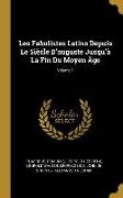 Les Fabulistes Latins Depuis Le Siècle d'Auguste Jusqu'à La Fin Du Moyen Âge, Volume 1