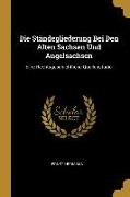 Die Ständegliederung Bei Den Alten Sachsen Und Angelsachsen: Eine Rechtsgeschichtliche Quellenstudie