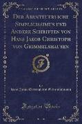 Der Abenteuerliche Simplicissimus und Andere Schriften von Hans Jakob Christoph von Grimmelshausen, Vol. 3 (Classic Reprint)