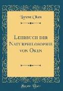 Lehrbuch der Naturphilosophie von Oken (Classic Reprint)