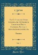 Th. C. Cypriani Opera Genuina Ad Optimorum Librorum Fidem Expressa, Brevique Adnotatione Instructa, Vol. 2
