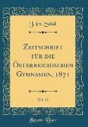 Zeitschrift für die Österreichischen Gymnasien, 1871, Vol. 22 (Classic Reprint)
