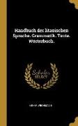 Handbuch Der Litauischen Sprache. Grammatik. Texte. Wörterbuch