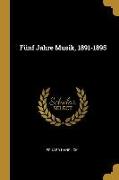 Fünf Jahre Musik, 1891-1895