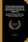 Onomatologia Anatomica, Geschichte Und Kritik Der Anatomischen Sprache Der Gegenwart: Mit Besonderer Berücksichtigung Ihrer Barbarismen, Widersinnigke