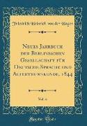 Neues Jahrbuch der Berlinischen Gesellschaft für Deutsche Sprache und Alterthumskunde, 1844, Vol. 6 (Classic Reprint)