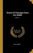 Scènes Et Paysages Dans Les Andes, Volume 1