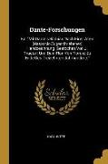 Dante-Forschungen: Bd. Mit Dante's Bildniss Nach Einer Alten [masaccio Zugeschriebenen] Handzeichnung [gestochen Von J. Thaeter] Und Dem