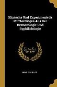 Klinische Und Experimentelle Mittheilungen Aus Der Dermatologie Und Syphilidologie