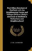 Post Office Directory of Sheffield with the Neighbouring Towns and Villages [afterw.] Kelly's Directory of Sheffield & Rotherham and Neighbourhood