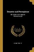 Demeter Und Persephone: Ein Cyclus Mythologischer Untersuchungen