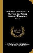 Calendrier Des Courses de Chevaux, Ou, Racing Calendar Français ..., Volume 3