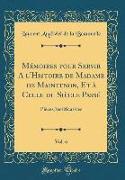 Mémoires pour Servir A l'Histoire de Madame de Maintenon, Et à Celle du Siècle Passé, Vol. 6