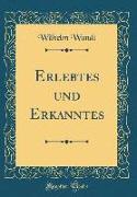 Erlebtes und Erkanntes (Classic Reprint)