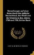 Bemerkungen Auf Einer Reise Durch Das Südliche Deutschland, Den Elsaß Und Die Schweiz in Den Jahren 1798 Und 1799, Dritter Band