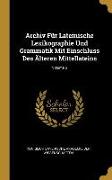 Archiv Für Lateinische Lexikographie Und Grammatik Mit Einschluss Des Älteren Mittellateins, Volume 6