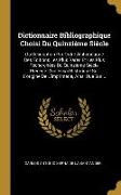 Dictionnaire Bibliographique Choisi Du Quinzième Siècle: Ou Description Par Ordre Alphabétique Des Éditions Les Plus Rares Et Les Plus Recherchées Du