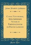 Curae Novissimae, Sive Appendix Notarum Emendationum in Photii Lexicon (Classic Reprint)