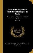 Journal Du Voyage de Michel de Montaigne En Italie: Par La Suisse & l'Allemagne En 1580 & 1581, Volume 2