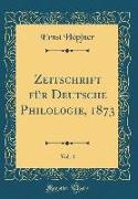 Zeitschrift für Deutsche Philologie, 1873, Vol. 4 (Classic Reprint)