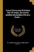 Cours d'Économie Politique Rev. Et Augm. de Leçons Inédites Recueillies Par M.A. Porée