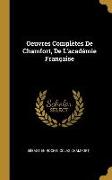 Oeuvres Complètes de Chamfort, de l'Académie Française