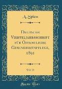 Deutsche Vierteljahrsschrift für Öffentliche Gesundheitspflege, 1891, Vol. 23 (Classic Reprint)
