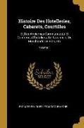 Histoire Des Hotelleries, Cabarets, Courtilles: Et Des Anciennes Communautés Et Confréries d'Hoteliers, de Taverniers, de Marchands de Vins, Etc, Volu