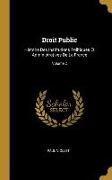 Droit Public: Histoire Des Institutions Politiques Et Administratives de la France, Volume 2