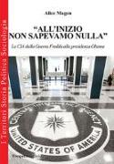 «All'inizio non sapevamo nulla». La CIA dalla guerra fredda alla presidenza Obama