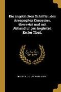 Die Angeblichen Schriften Des Areopagiten Dionysius, Übersetzt Und Mit Abhandlungen Begleitet. Erster Theil