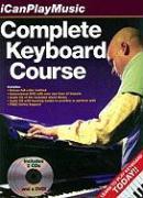 Complete Keyboard Course: The Definitive Full-Color Picture Guide to Playing Keyboard [With 2 CDs and DVD]