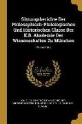 Sitzungsberichte Der Philosophisch-Philologischen Und Historischen Classe Der K.B. Akademie Der Wissenschaften Zu München, Volume 1883