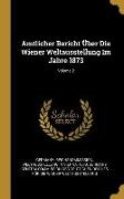 Amtlicher Bericht Über Die Wiener Weltausstellung Im Jahre 1873, Volume 2