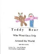 Teddy Bear Who Went on a Trip Around the World and Other Stories