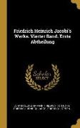 Friedrich Heinrich Jacobi's Werke. Vierter Band. Erste Abtheilung