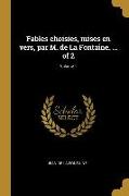 Fables Choisies, Mises En Vers, Par M. de la Fontaine. ... of 2, Volume 1
