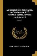 La jardiniére de Vincennes, par Madame de V***. Nouvelle édition, revue & corrigée. of 5, Volume 5