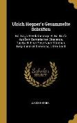 Ulrich Hegner's Gesammelte Schriften: Bd. Saly's Revolutionstage.-4. Bd. Briefe Aus Dem Bernerischen Oberlande. Tagebuch Einer Reise Nach München. Ber