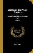 Geschichte Des Prager Theaters: Von Den Anfängen Des Schauspielwesens Bis Auf Die Neueste Zeit, Volume 3