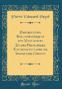 Descriptions Bibliographiques des Manuscrits Et des Principales Éditions du Livre de Imitatione Christi (Classic Reprint)