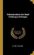 Urkundenbuch Der Stadt Freiburg in Breisgan