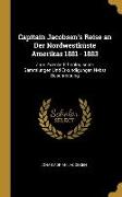 Capitain Jacobsen's Reise an Der Nordwestküste Amerikas 1881 - 1883: Zum Zwecke Ethnologischer Sammlungen Und Erkundigungen Nebst Beschreibung