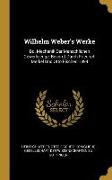 Wilhelm Weber's Werke: Bd. Mechanik Der Menschlichen Gewerkzeuge, Besorgt Durch Friedrich Merkel Und Otto Fischer. 1894