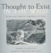 Thought to Exist in the Wild: Awakening from the Nightmare of Zoos