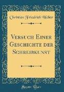Versuch Einer Geschichte der Schreibkunst (Classic Reprint)