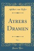 Ayrers Dramen, Vol. 1 (Classic Reprint)