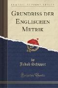 Grundriss der Englischen Metrik (Classic Reprint)